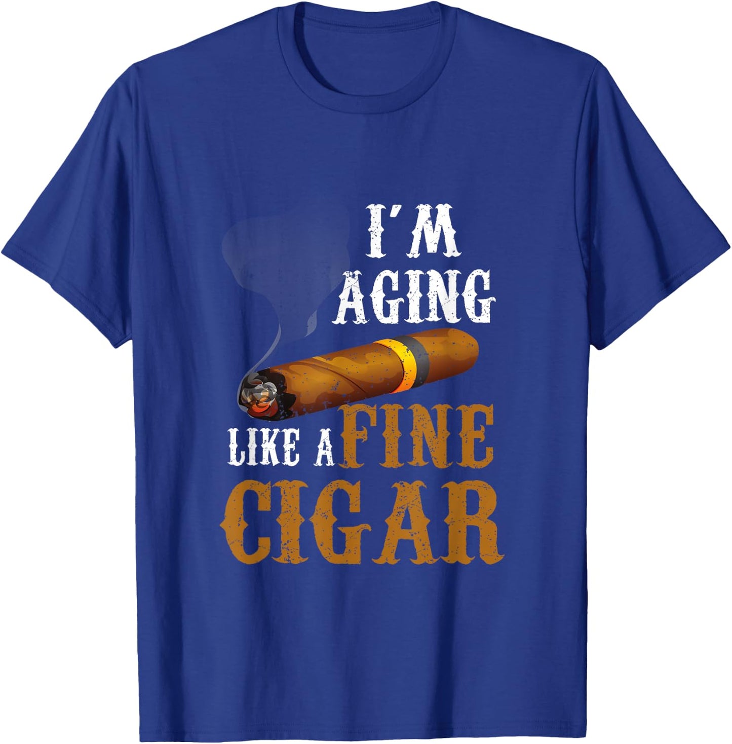 Im Aging Like A Fine Cigar Funny Fathers Day Dad Idea Adult T-Shirt - T-Shirt | Royal