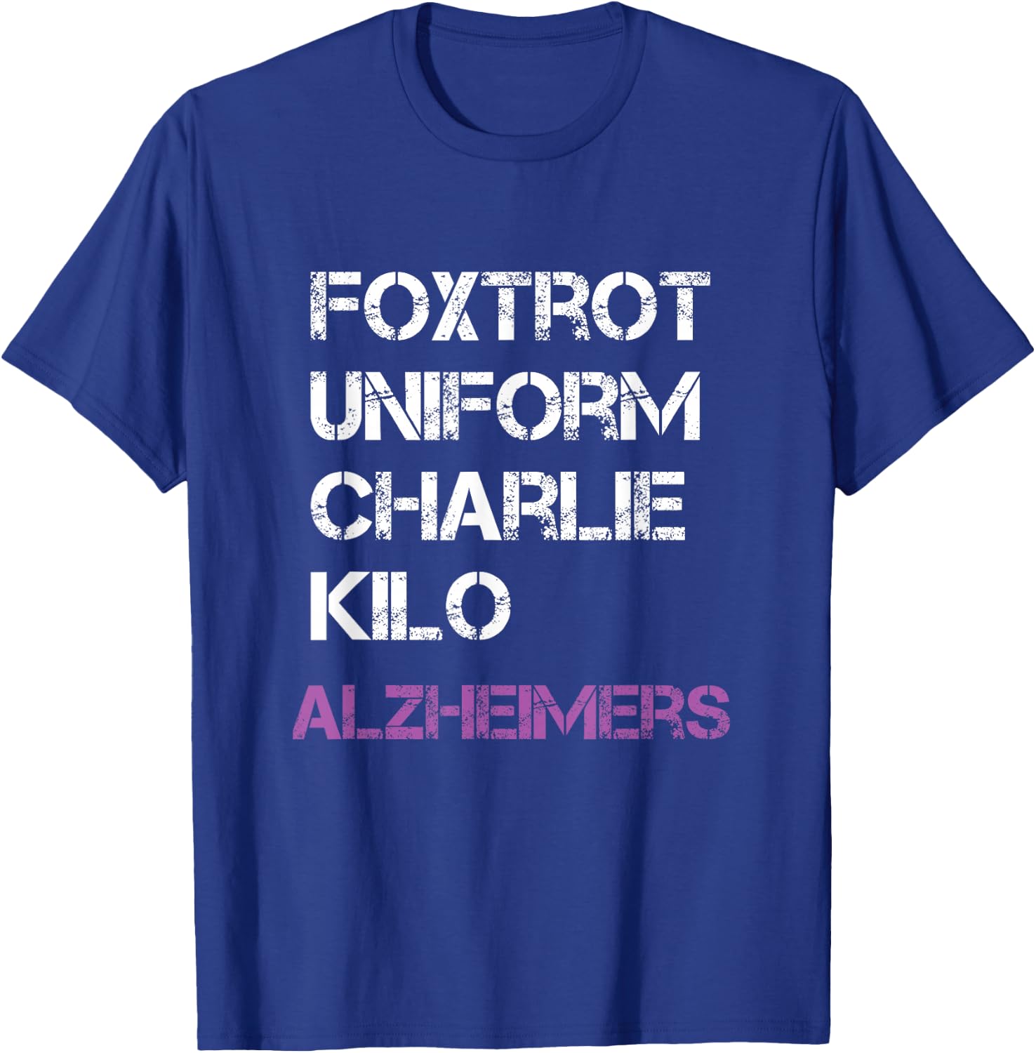 Foxtrot Uniform Charlie Kilo, Fuck Alzheimer's T-Shirt - T-Shirt | Royal