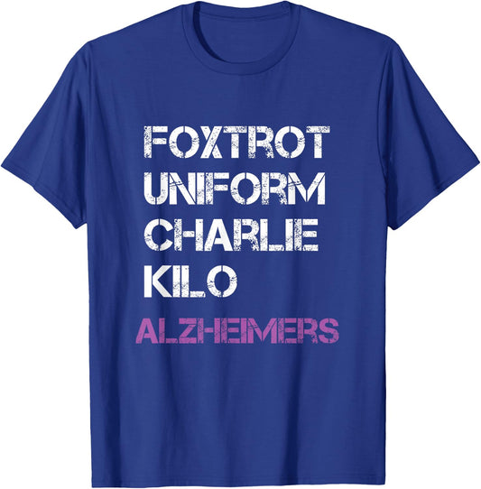 Foxtrot Uniform Charlie Kilo, Fuck Alzheimer's T-Shirt - T-Shirt | Royal