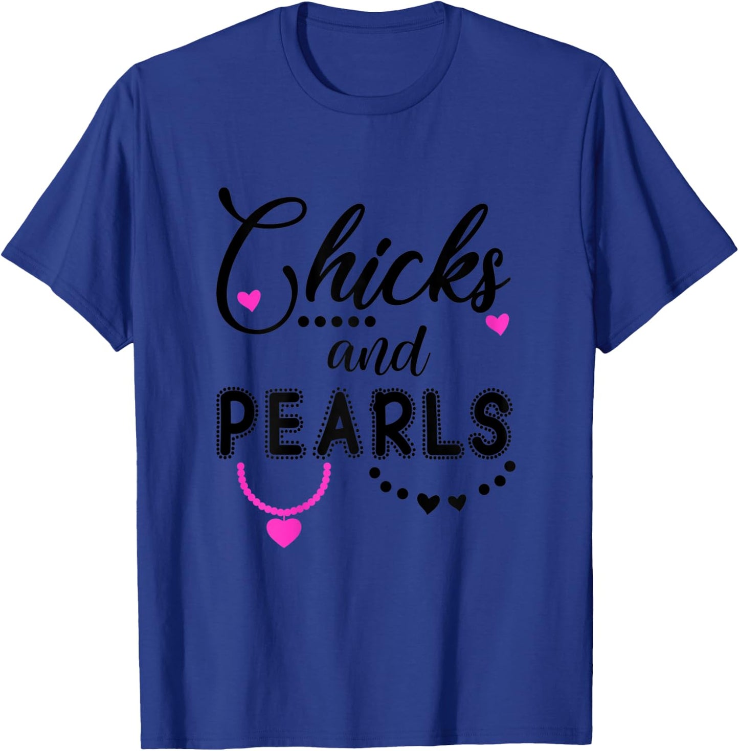 Chicks and Pearls ,Chicks & Pearls Shirts Women Girls T-Shirt - T-Shirt | Royal