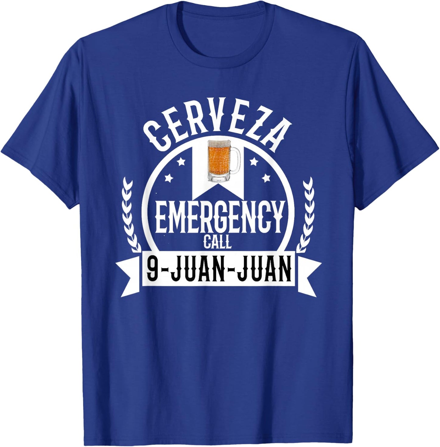 Cerveza Emergency Call 9 Juan Juan Funny Cerveza Beer T-Shirt - T-Shirt | Royal