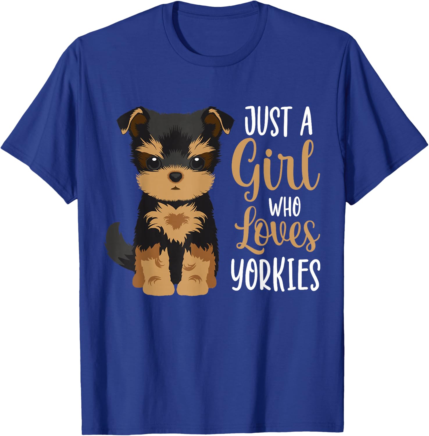 Yorkshire Terrier Just A Girl Who Loves Yorkies Girls T-Shirt - T-Shirt | Royal