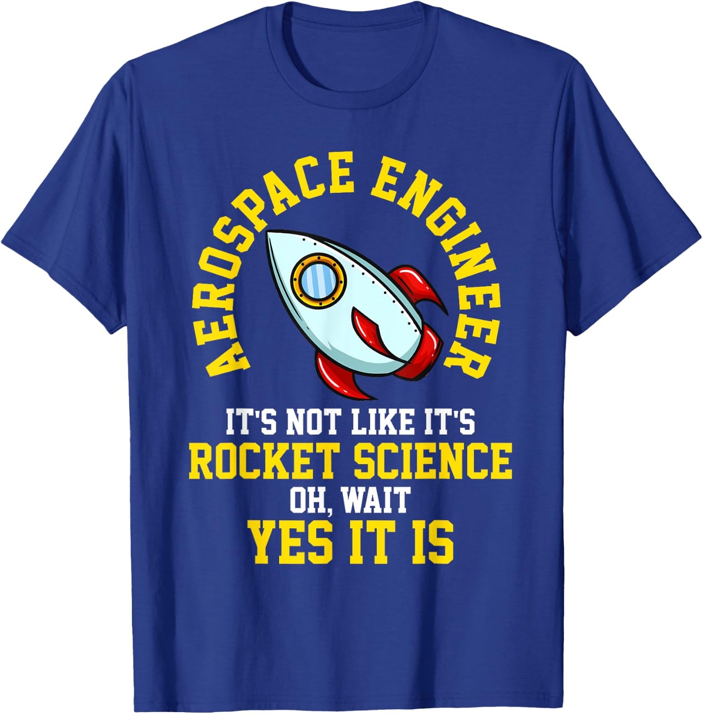 Aerospace Engineer Rocket Science Engineering Gift T-Shirt - T-Shirt | Royal