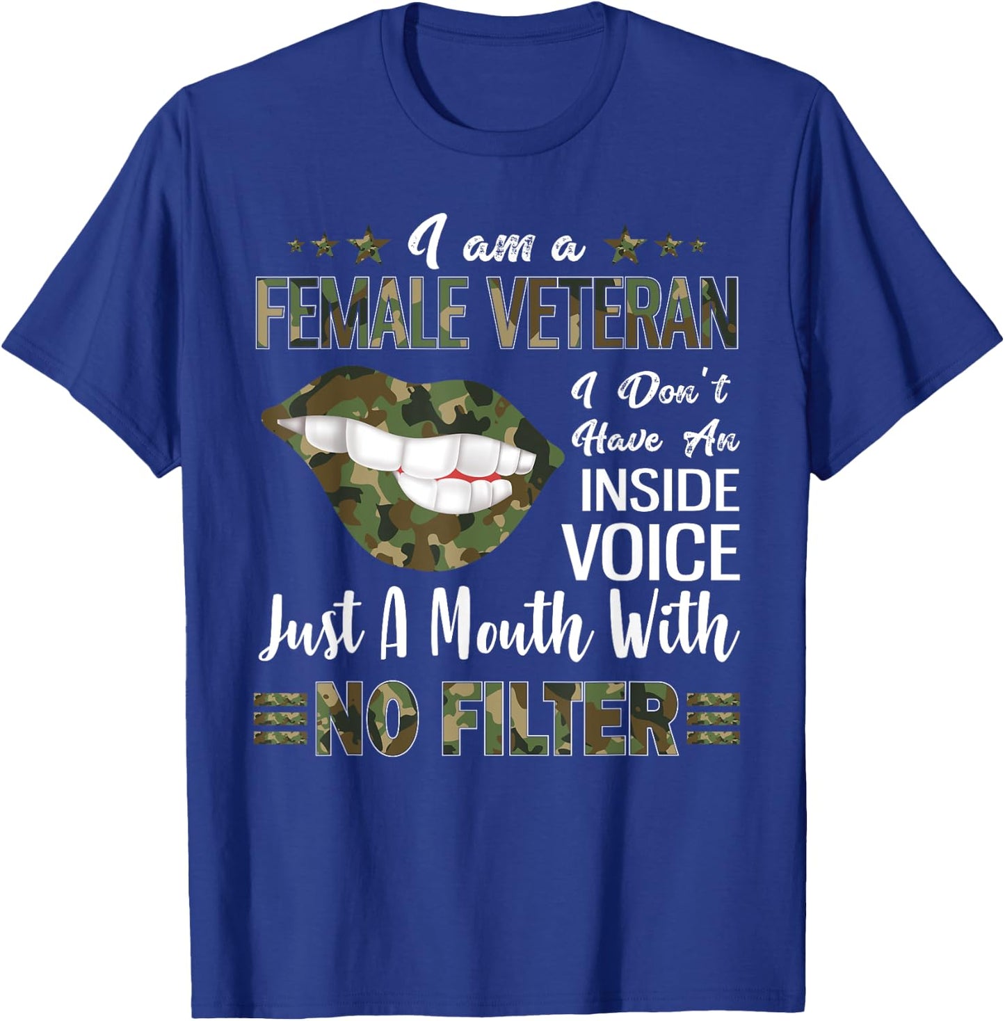 I Am A Female Veteran I Don't Have An Inside Voice Gift T-Shirt - T-Shirt | Royal