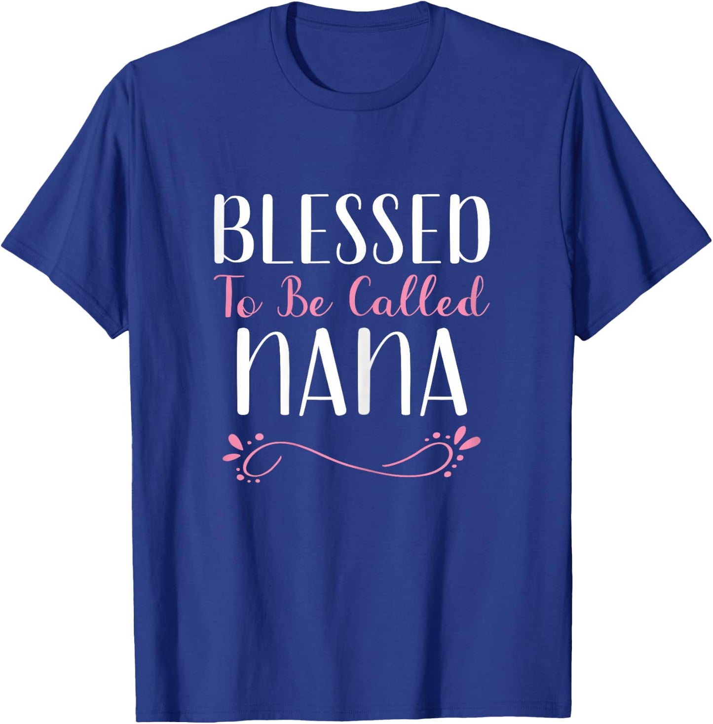 Blessed To Be Called Nana Grandma Cute Cool T-Shirt - T-Shirt | Royal