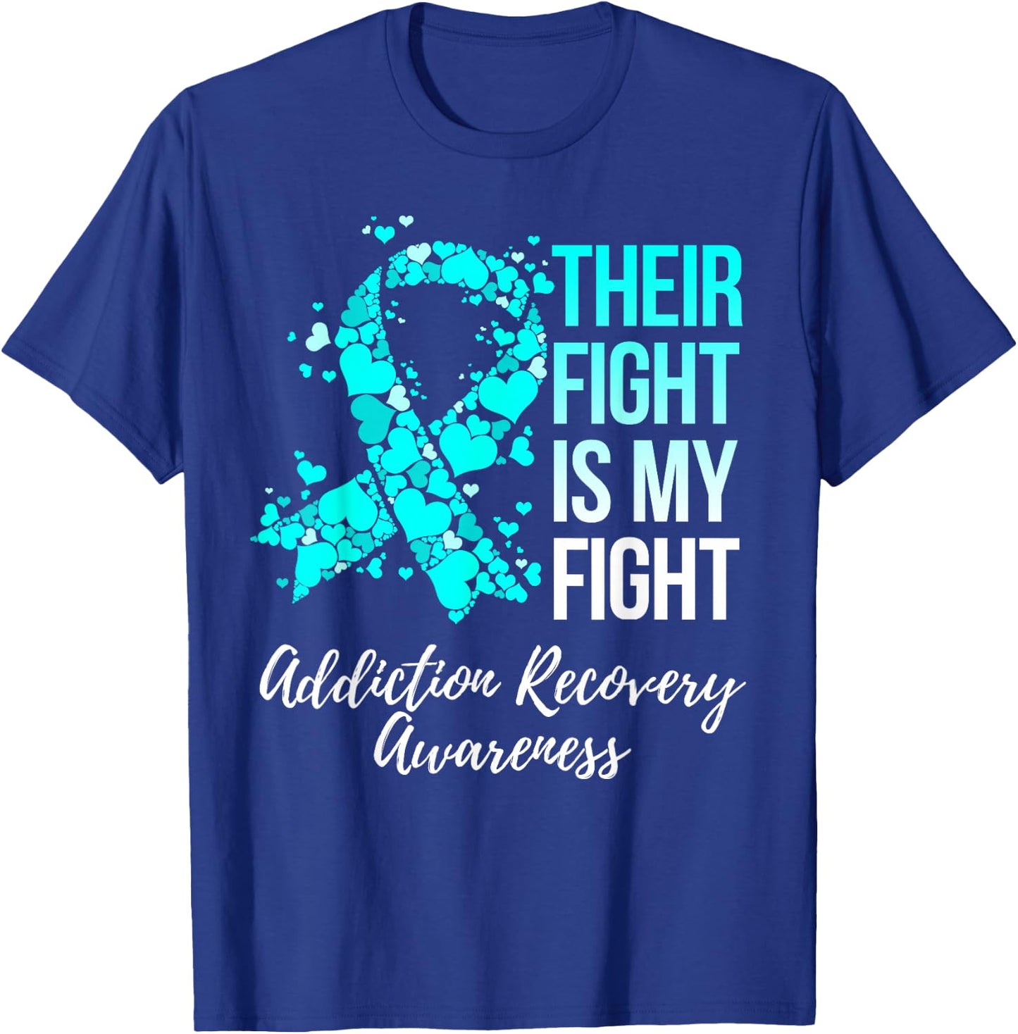 Their Fight Is My Fight Addiction Recovery Awareness T-Shirt - T-Shirt | Royal