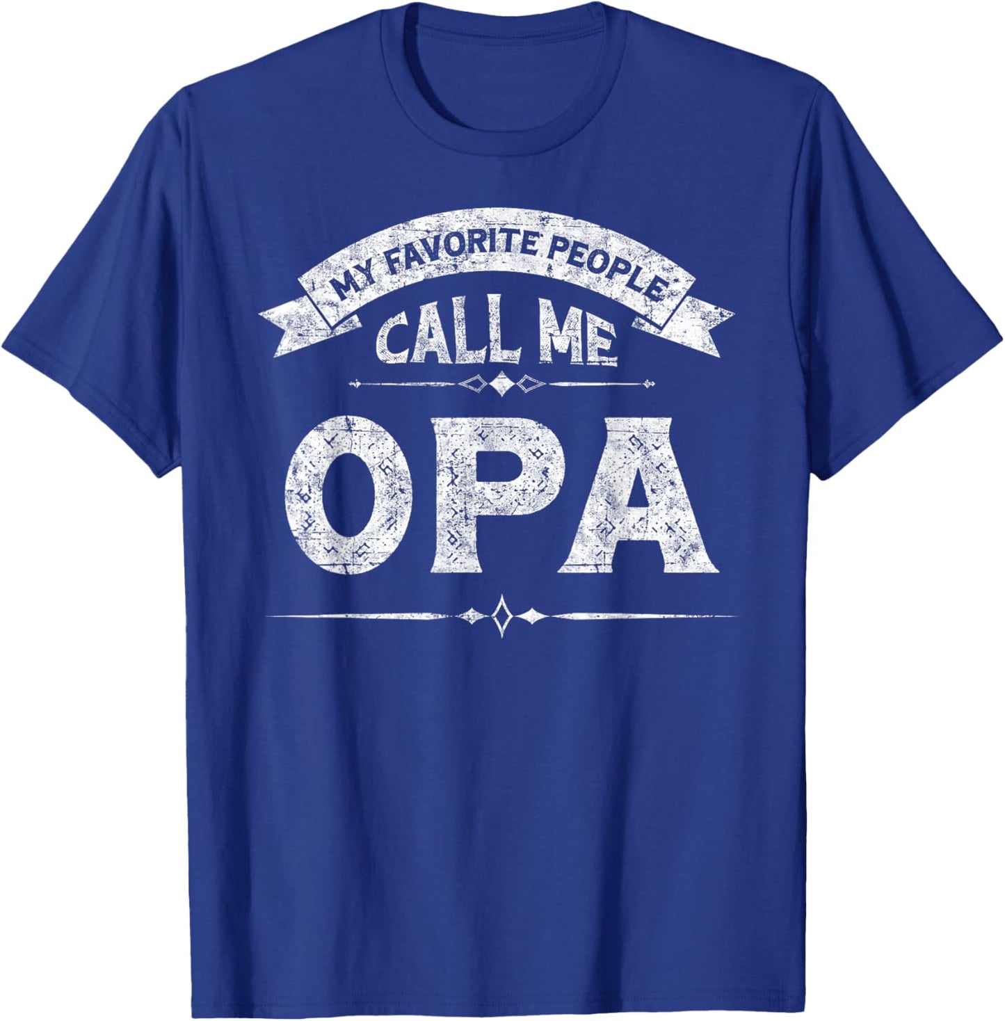 My Favorite People Call Me Opa Father's Day Grandfather T-Shirt - T-Shirt | Royal