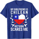 My Girlfriend Is Chilean Nothing Scares Me Chile Flag T-Shirt - T-Shirt | Royal