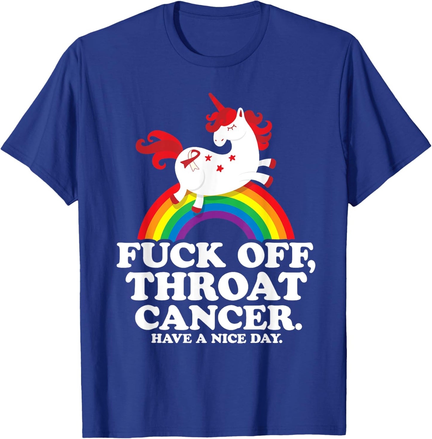 Fuck Off Throat Cancer Funny Survivor Quote Unicorn Rainbow T-Shirt - T-Shirt | Royal