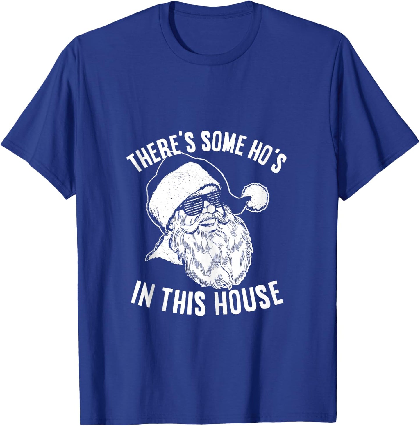 There’s Some Ho’s In This House T-Shirt - T-Shirt | Royal