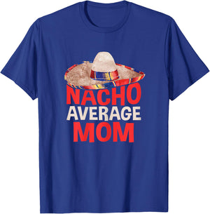 Nacho Average Mom Shirt Women Cinco De Mayo Party T-Shirt - T-Shirt | Royal