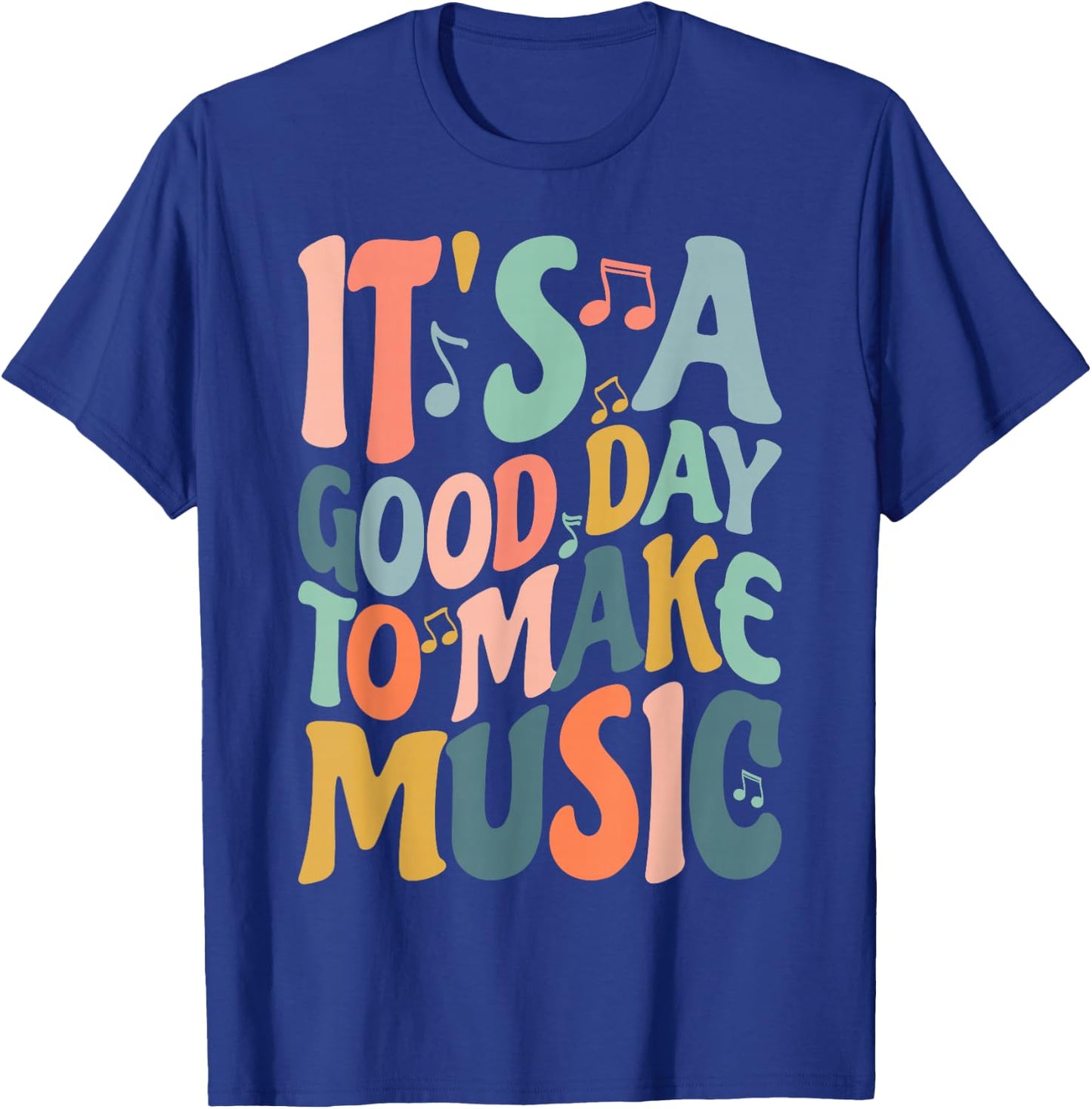 It's A Good Day to Make Music Musician Band Music Teacher T-Shirt - T-Shirt | Royal