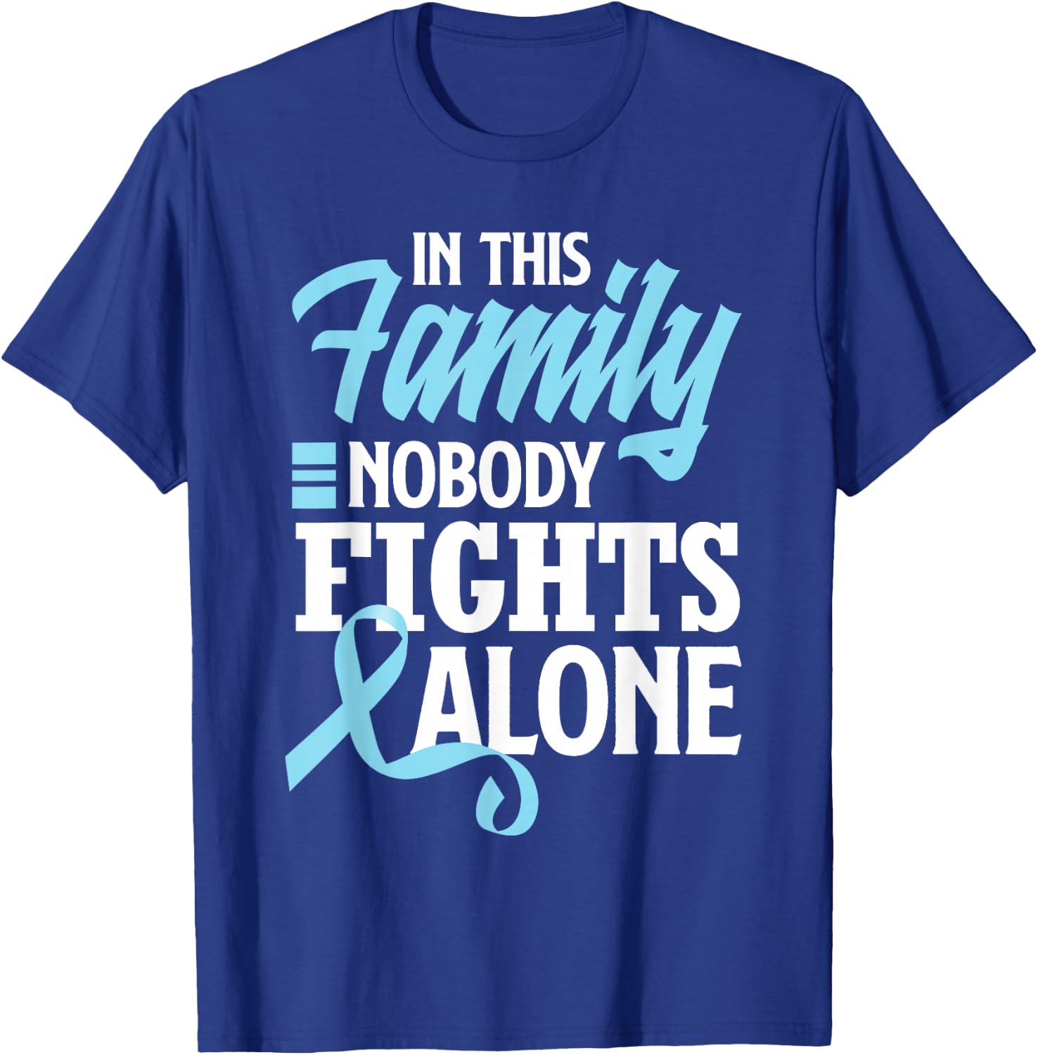 In This Family Nobody Fights Alone Prostate Cancer Awareness T-Shirt - T-Shirt | Royal