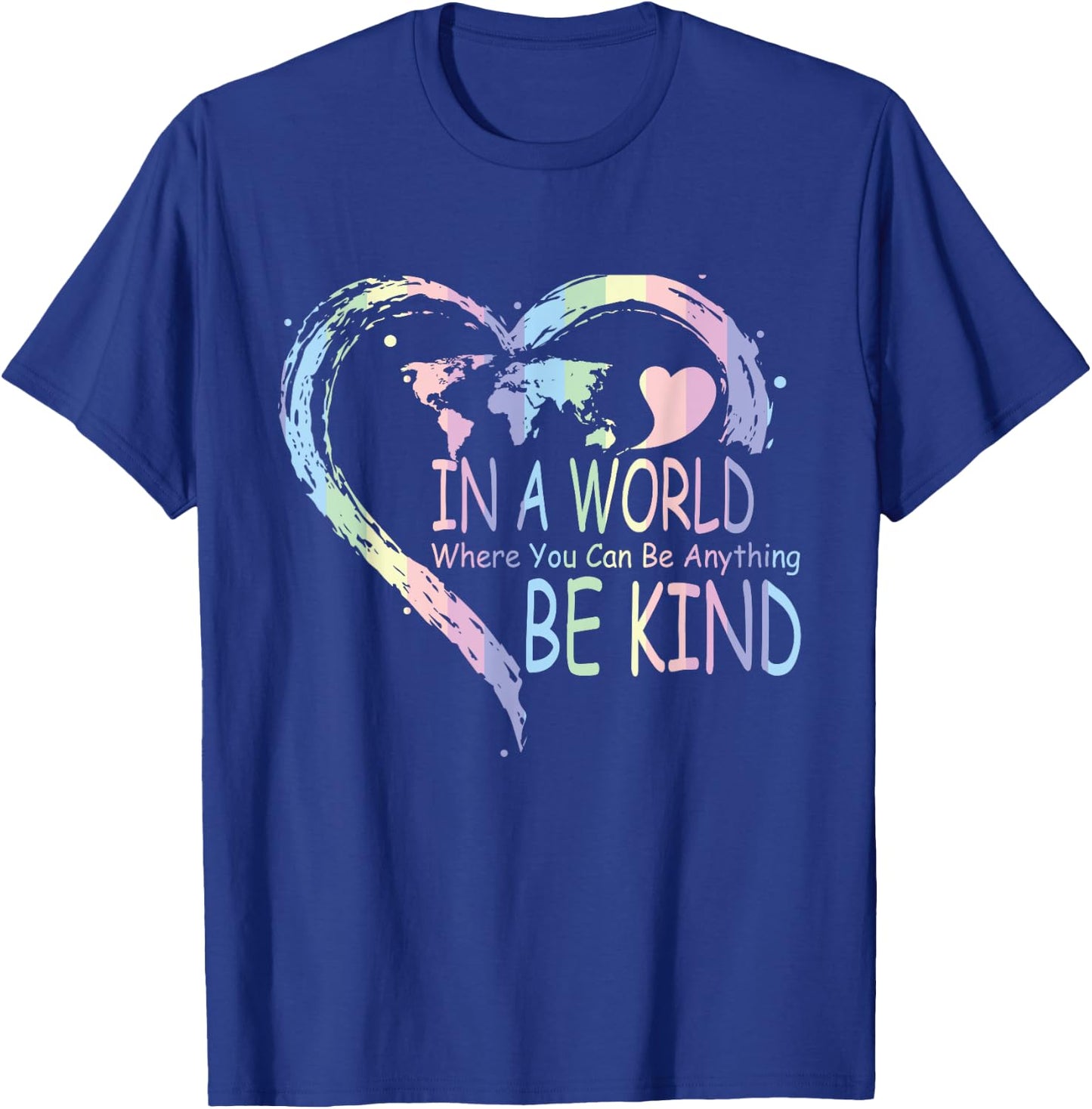 In a world where you can be anything be kind T-Shirt - T-Shirt | Royal