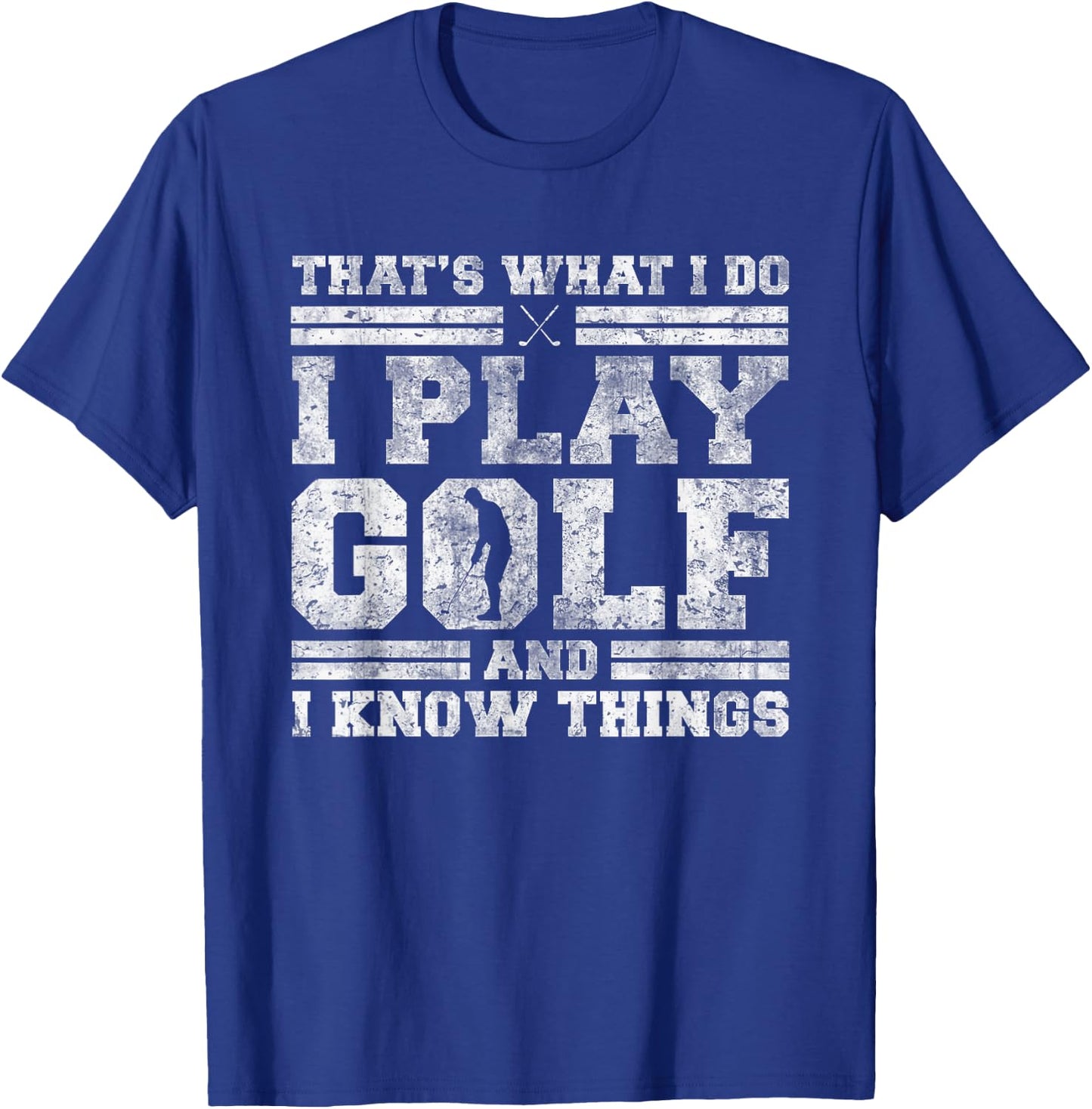 Golfing Co. That's What I Do I Play Golf And I Know Things -Adults Black Short Sleeve T-Shirt - T-Shirt | Royal