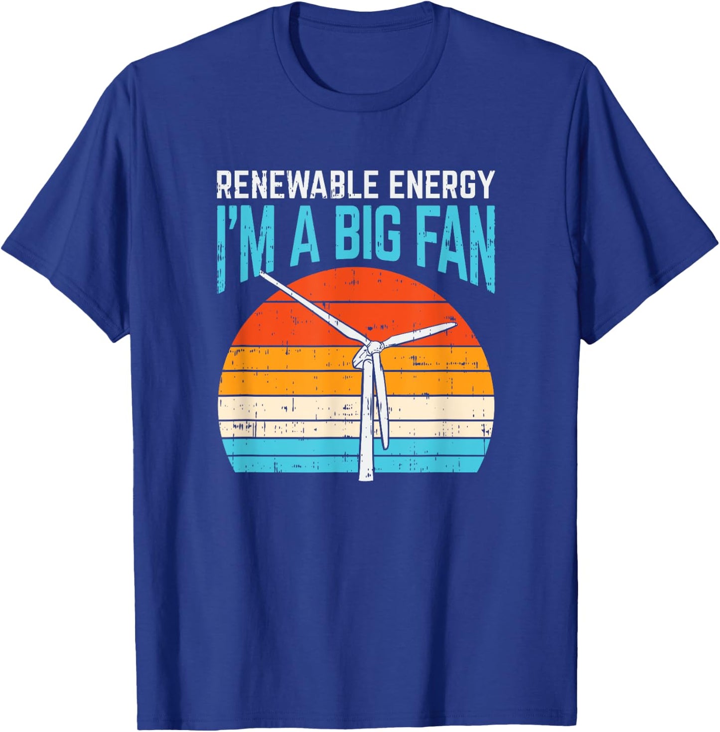Renewable Energy Wind Turbine Vintage Windmill I'm A Big Fan T-Shirt - T-Shirt | Royal