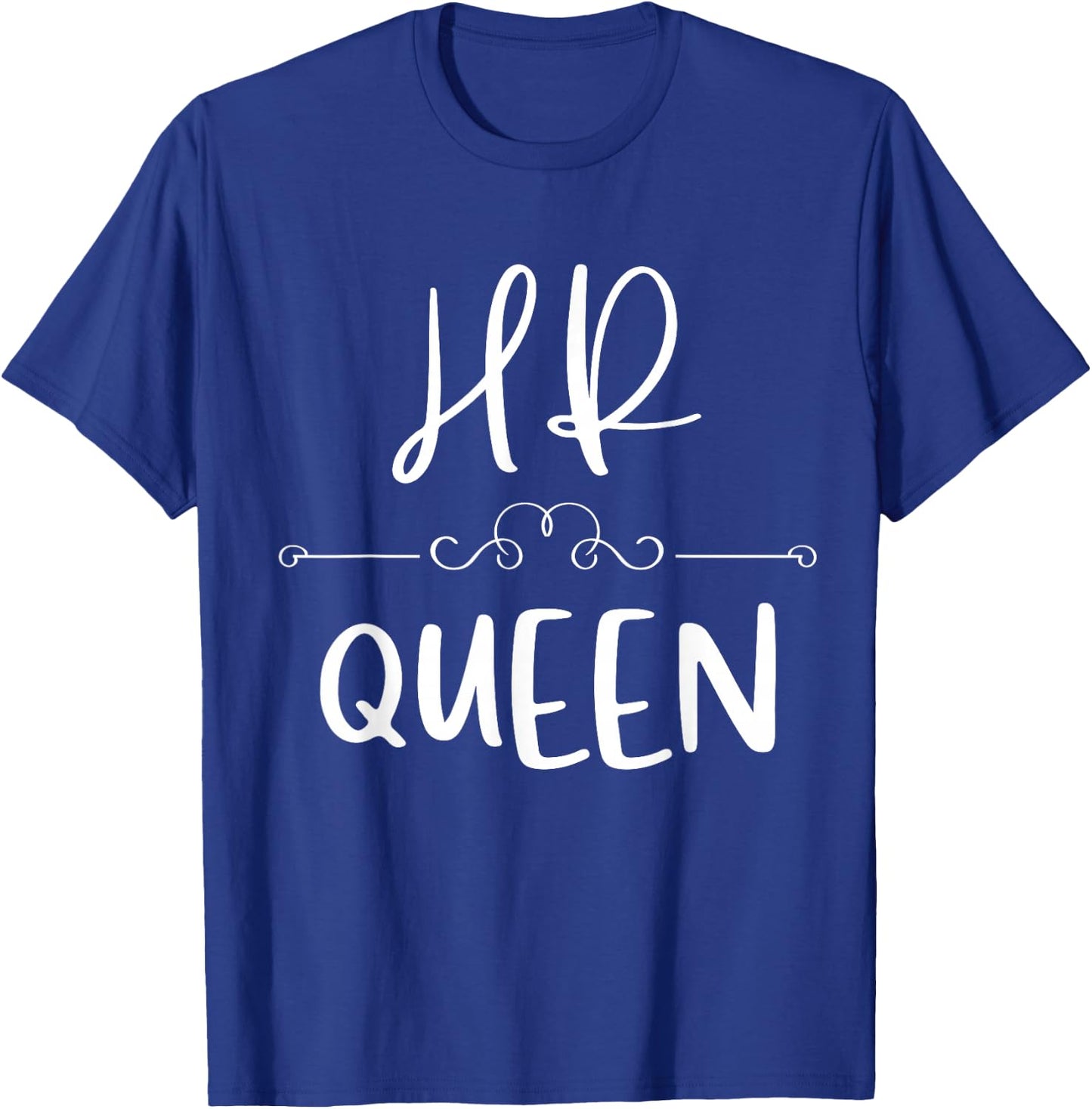 HR Queen Human Resources Funny Work In HR T-Shirt - T-Shirt | Royal