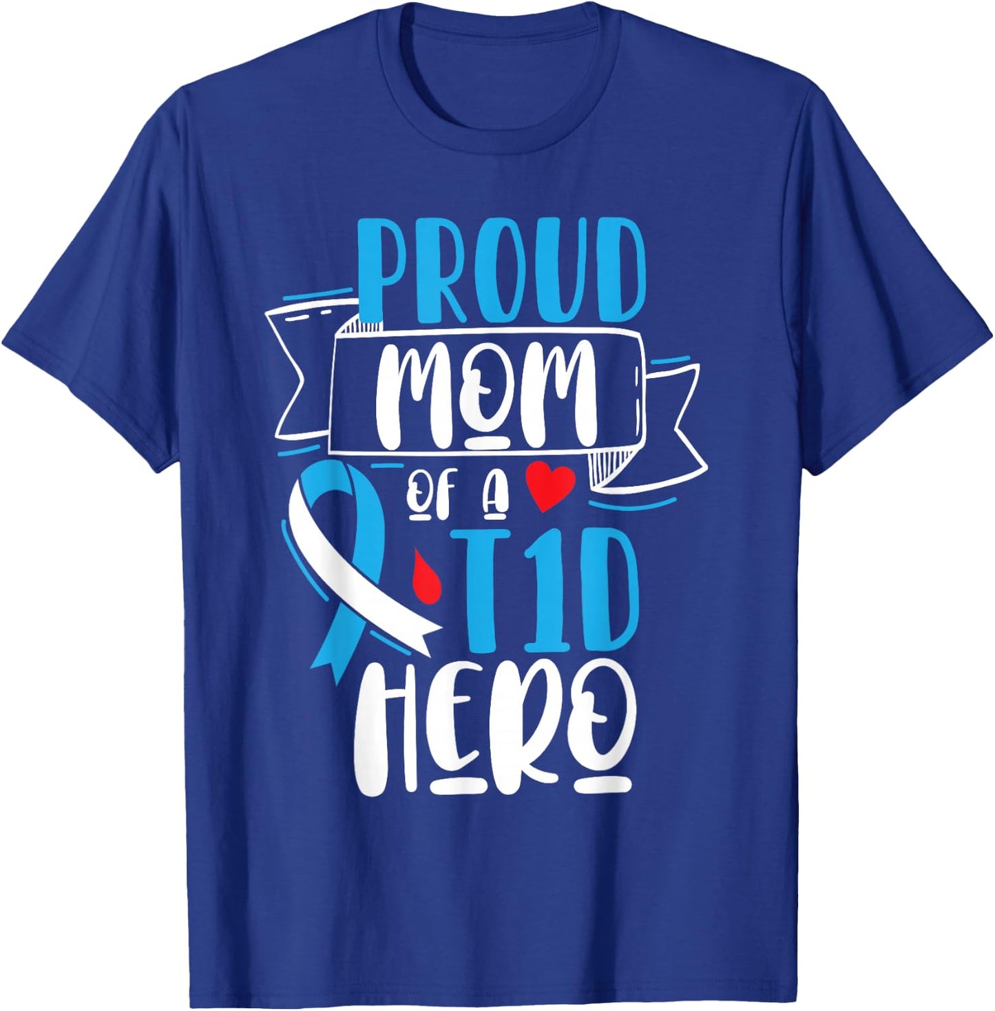 Proud Mom Of A T1D Hero Type 1 Diabetes Mom Awareness T-Shirt - T-Shirt | Royal