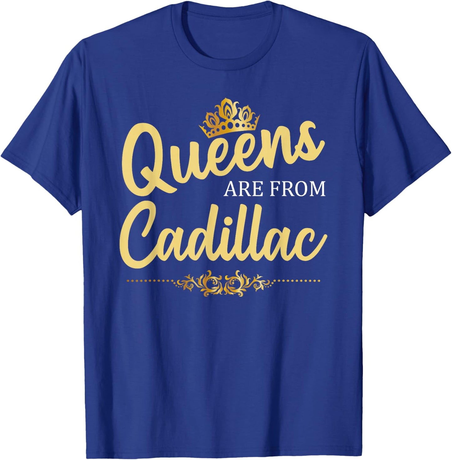 Queens Are From CADILLAC MI MICHIGAN Funny Home Roots Gift T-Shirt - T-Shirt | Royal