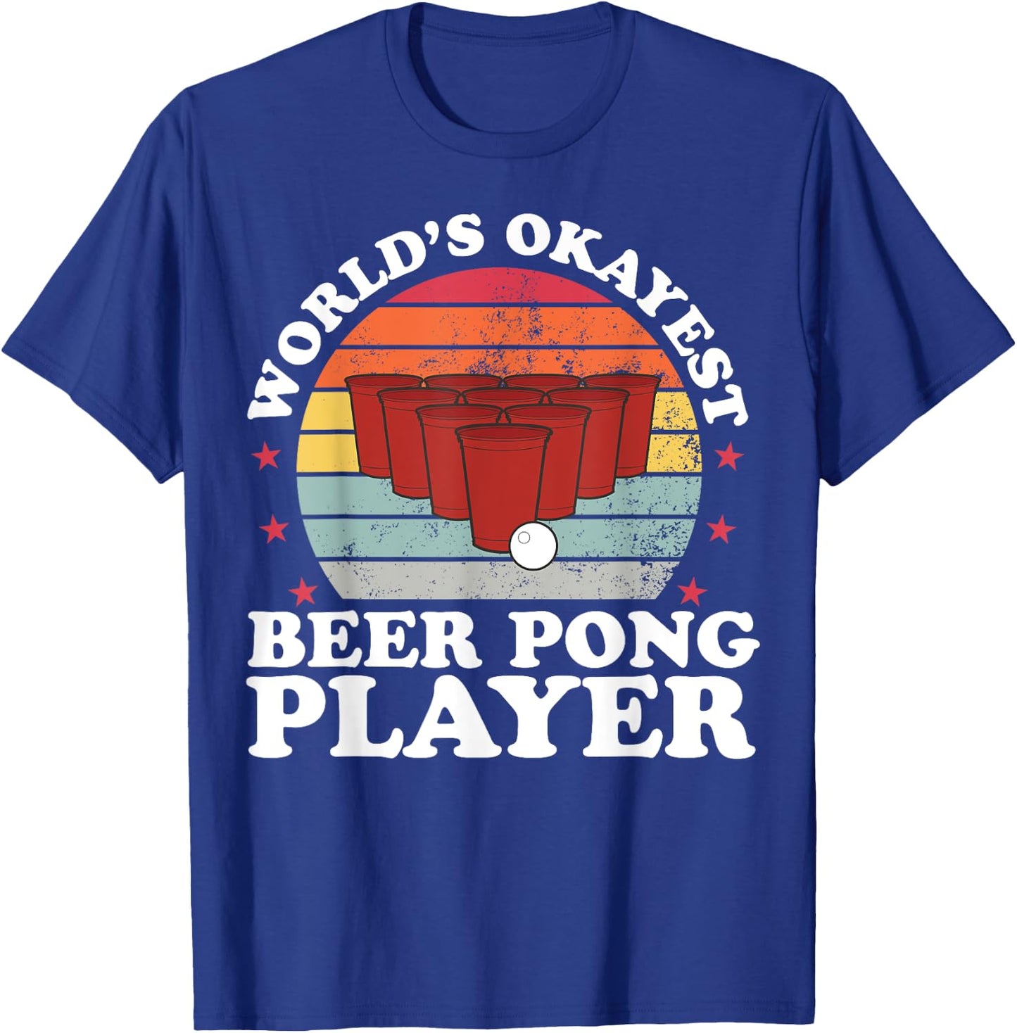 Worlds Okayest Beer Pong Player Funny Beer Pong Games T-Shirt - T-Shirt | Royal