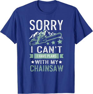 Sorry i can't i have plans with my chainsaw funny T-Shirt - T-Shirt | Royal