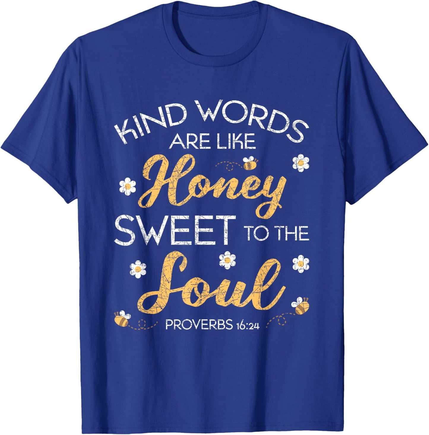 Kind Words Are Like Honey Sweet To The Soul Prayer T-Shirt - T-Shirt | Royal