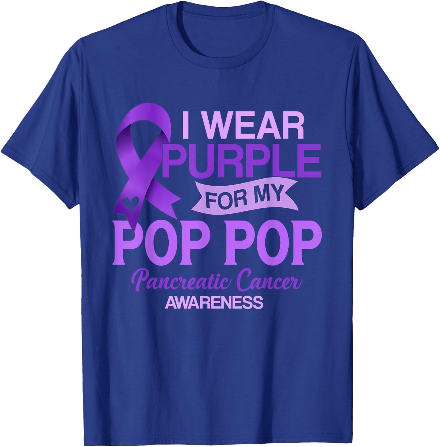 I Wear Purple For My Pop Pop Pancreatic Cancer Awareness T-Shirt - T-Shirt | Royal