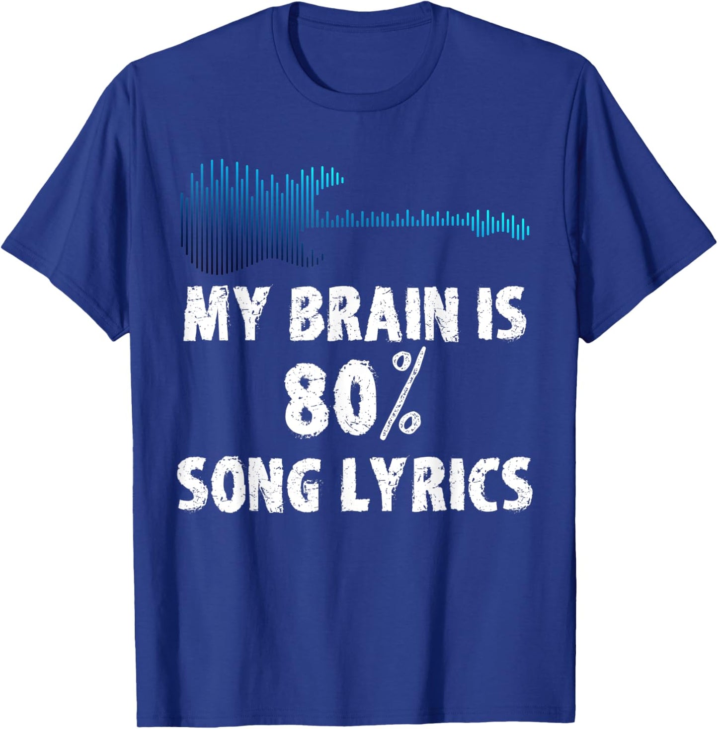 Guitar My Brain is 80% Song Lyrics T-Shirt - T-Shirt | Royal