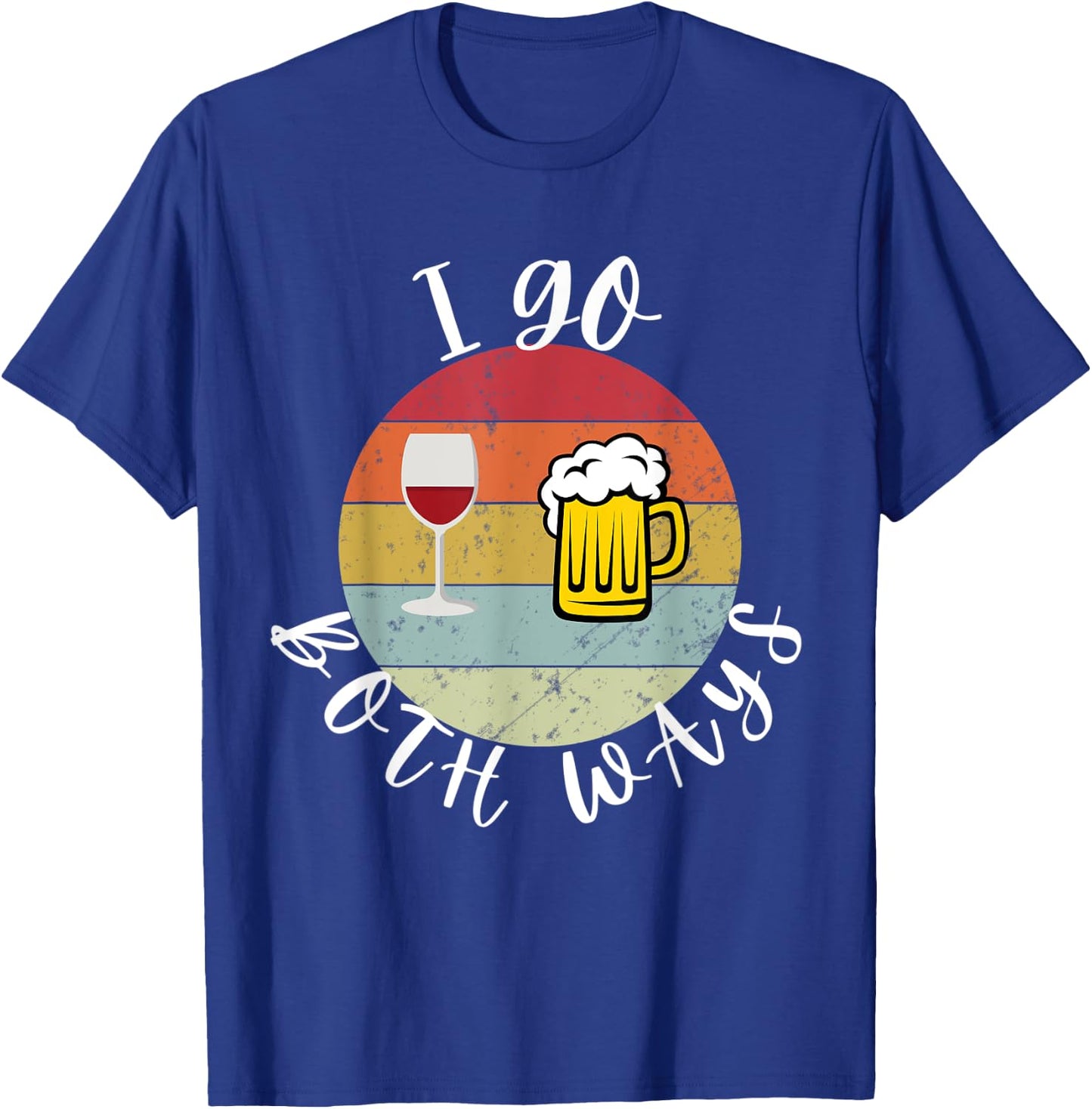 I Go Both Ways Wine Beer Drinking Alcohol Funny T-Shirt - T-Shirt | Royal