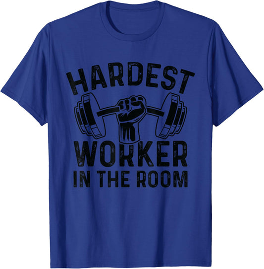 Fitness Workout Gym Motivation - Hardest Worker In The Room T-Shirt - T-Shirt | Royal
