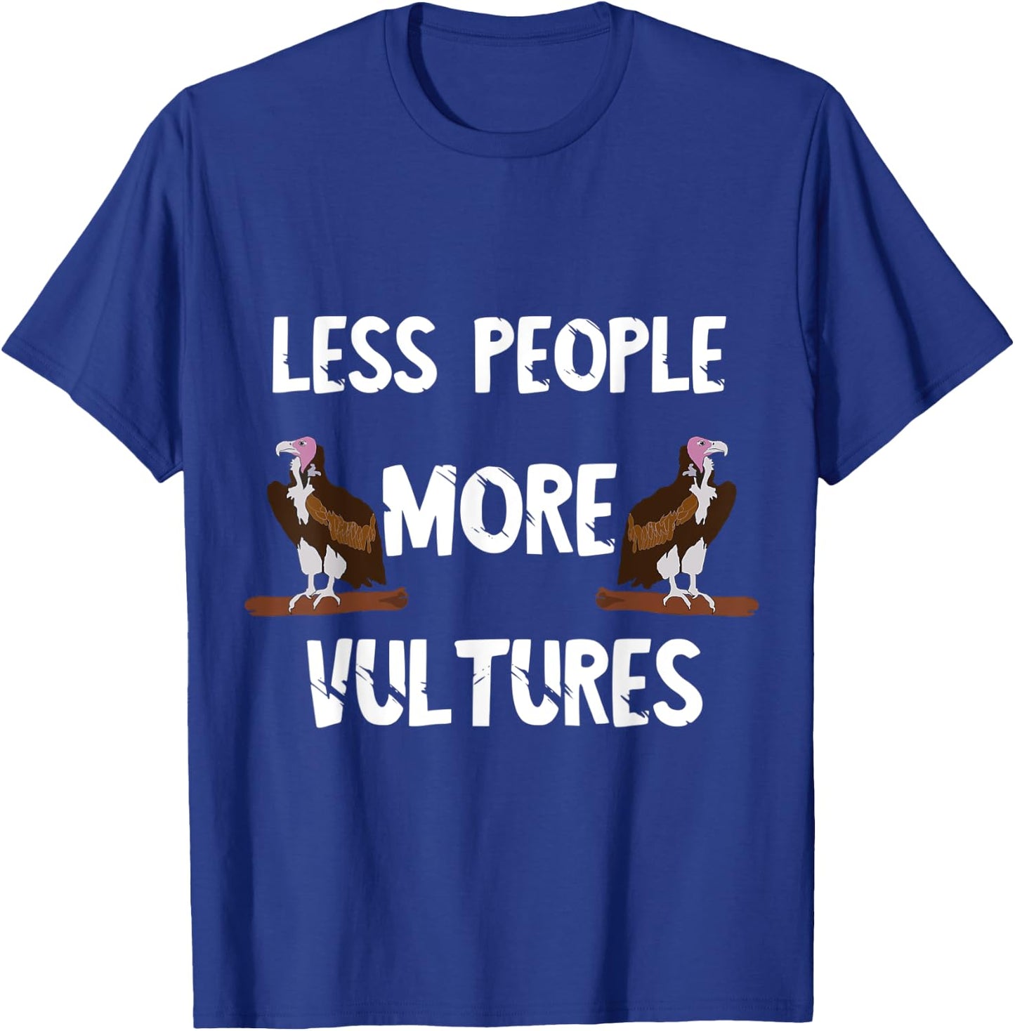 Carrion Less People More Vultures Scavenger Turkey Bird T-Shirt - T-Shirt | Royal