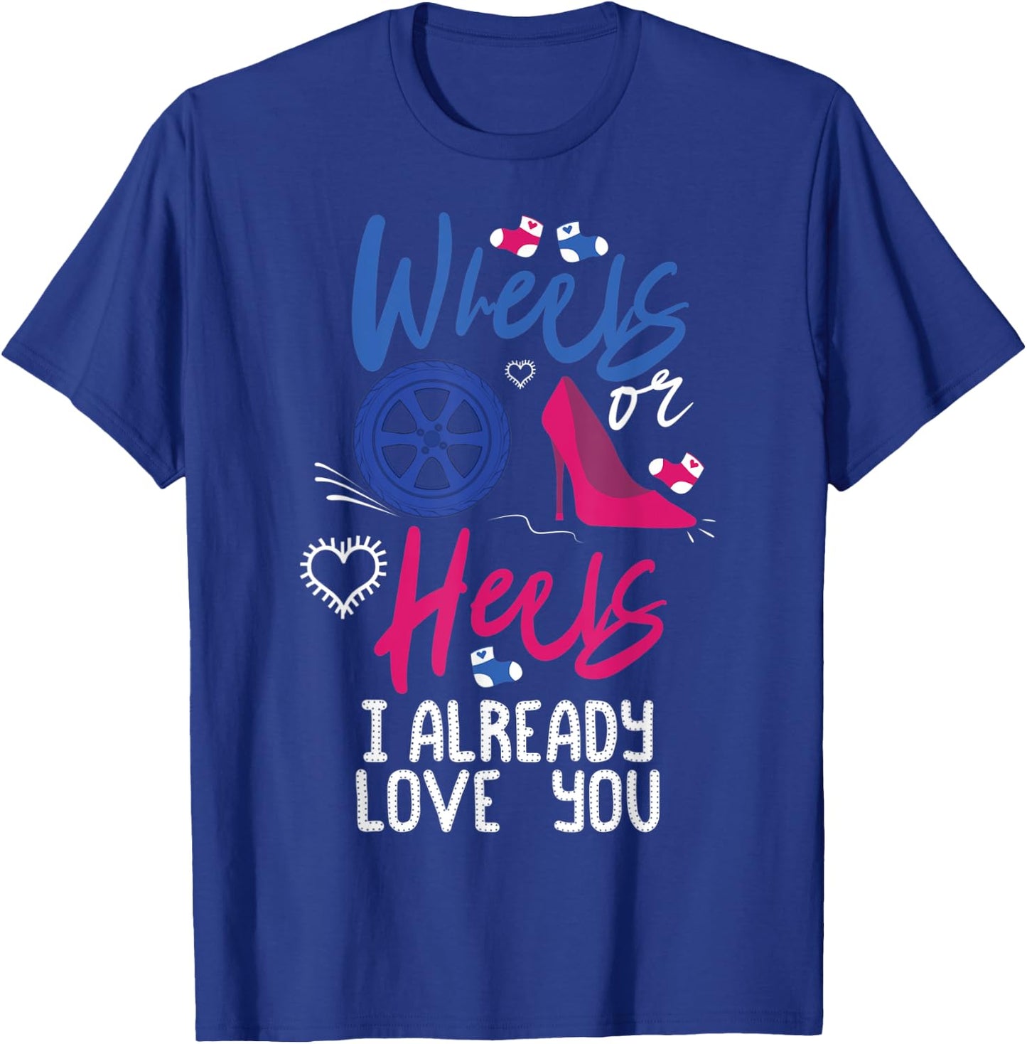 Wheels Or Heels I Already Love You Gender Reveal Party T-Shirt - T-Shirt | Royal