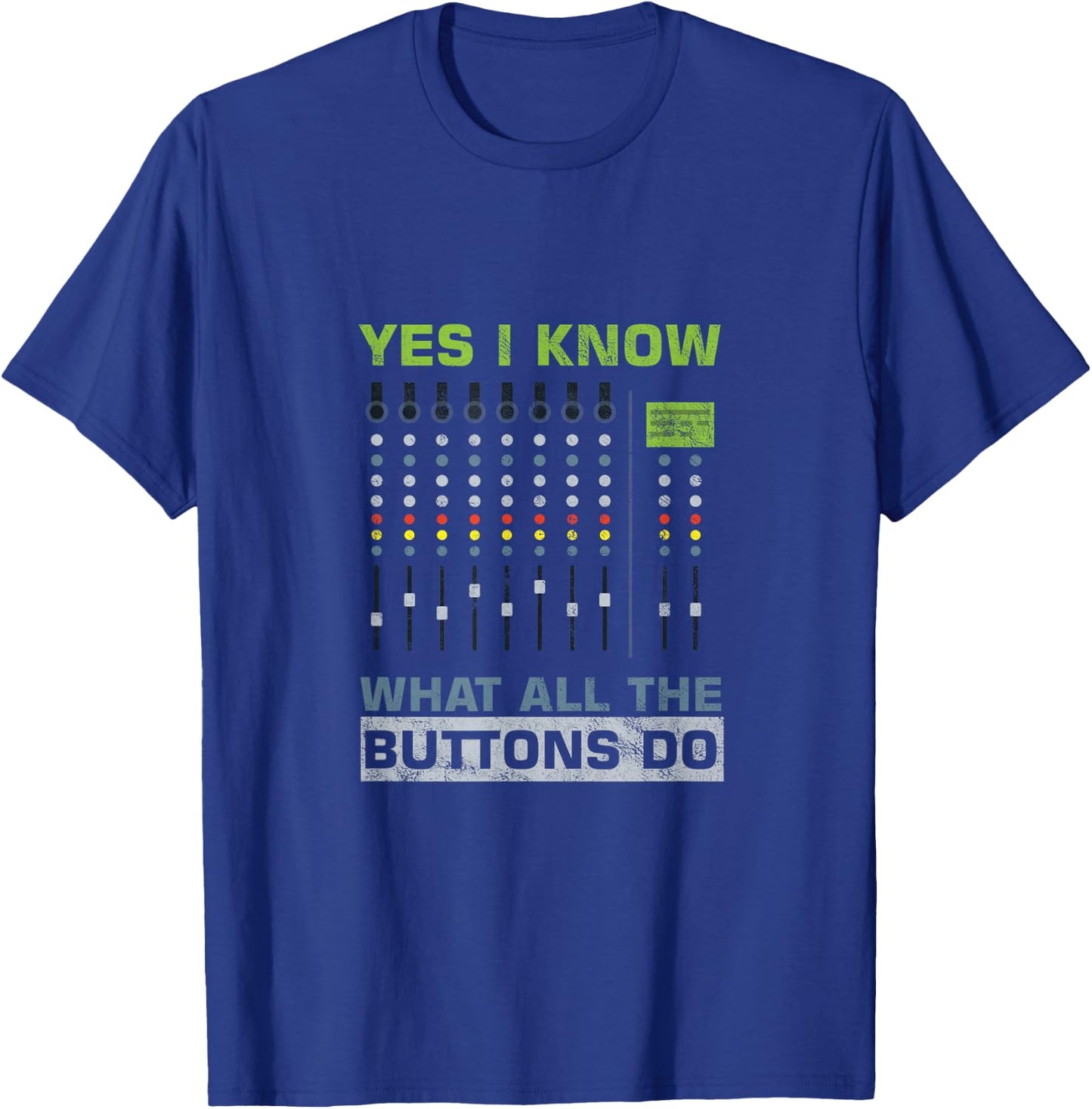 Sound Engineer Sound Guy Ja Ich weiß, was alle Tasten tun T-Shirt - T-Shirt | Royal