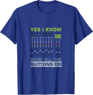Sound Engineer Sound Guy Ja Ich weiß, was alle Tasten tun T-Shirt - T-Shirt | Royal