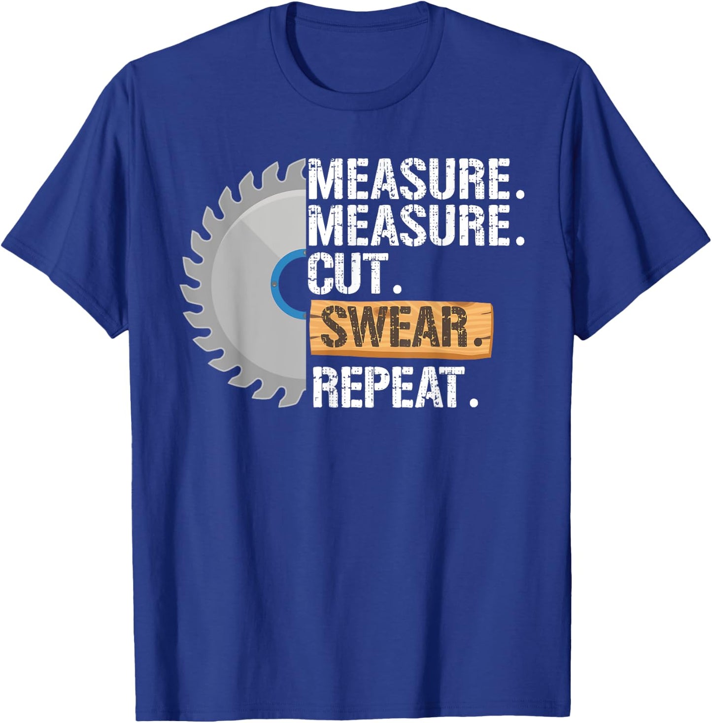 Funny Dad Measure Cut Swear Repeat Handyman Father Day T-Shirt - T-Shirt | Royal