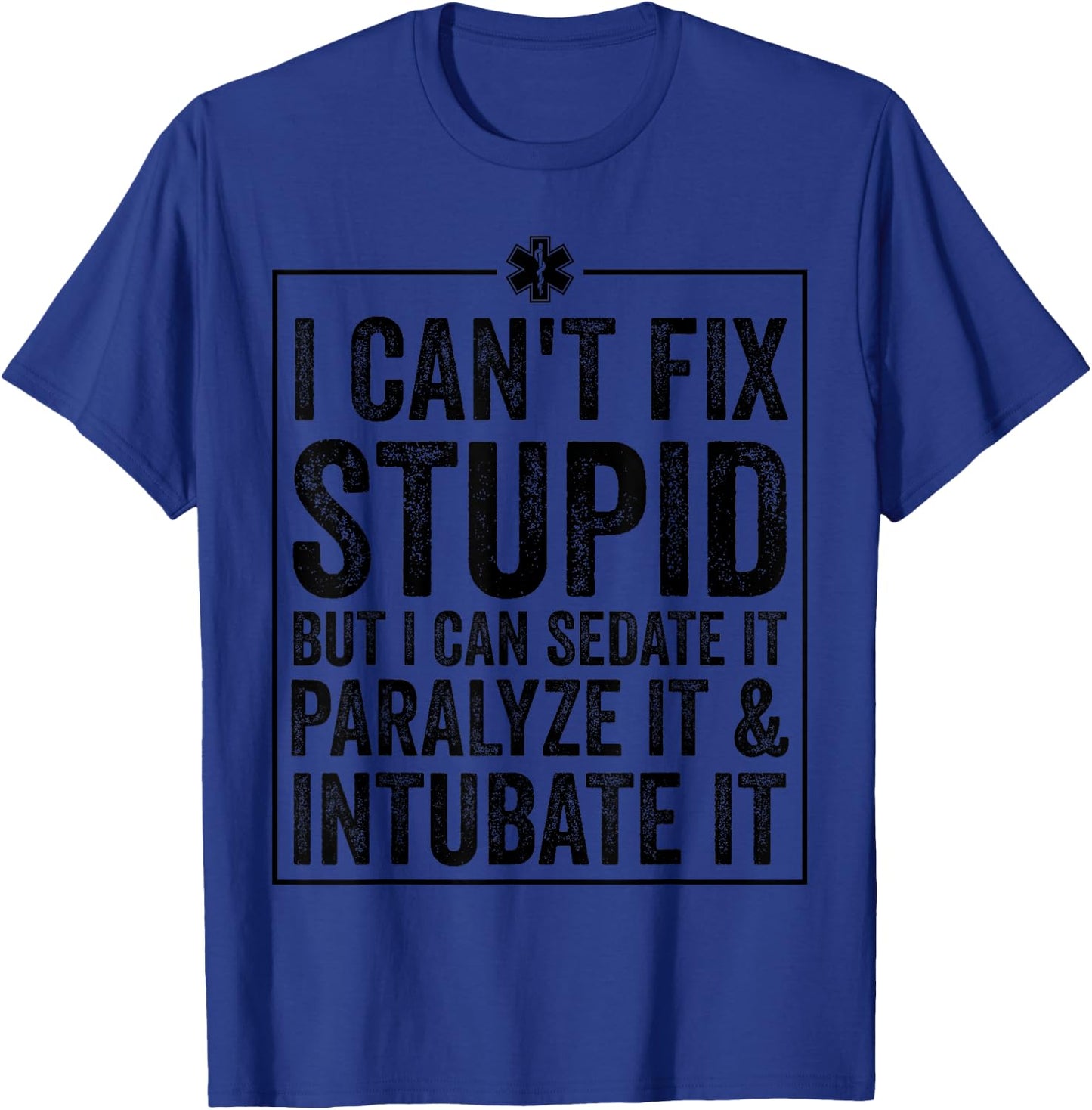 Funny I Can't Fix Stupid Paramedic Gift Men Women Cool EMT T-Shirt - T-Shirt | Royal