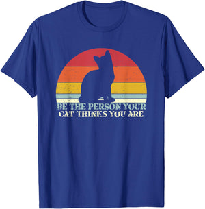 Be The Person Your Cat Thinks You Are T-Shirt - T-Shirt | Royal