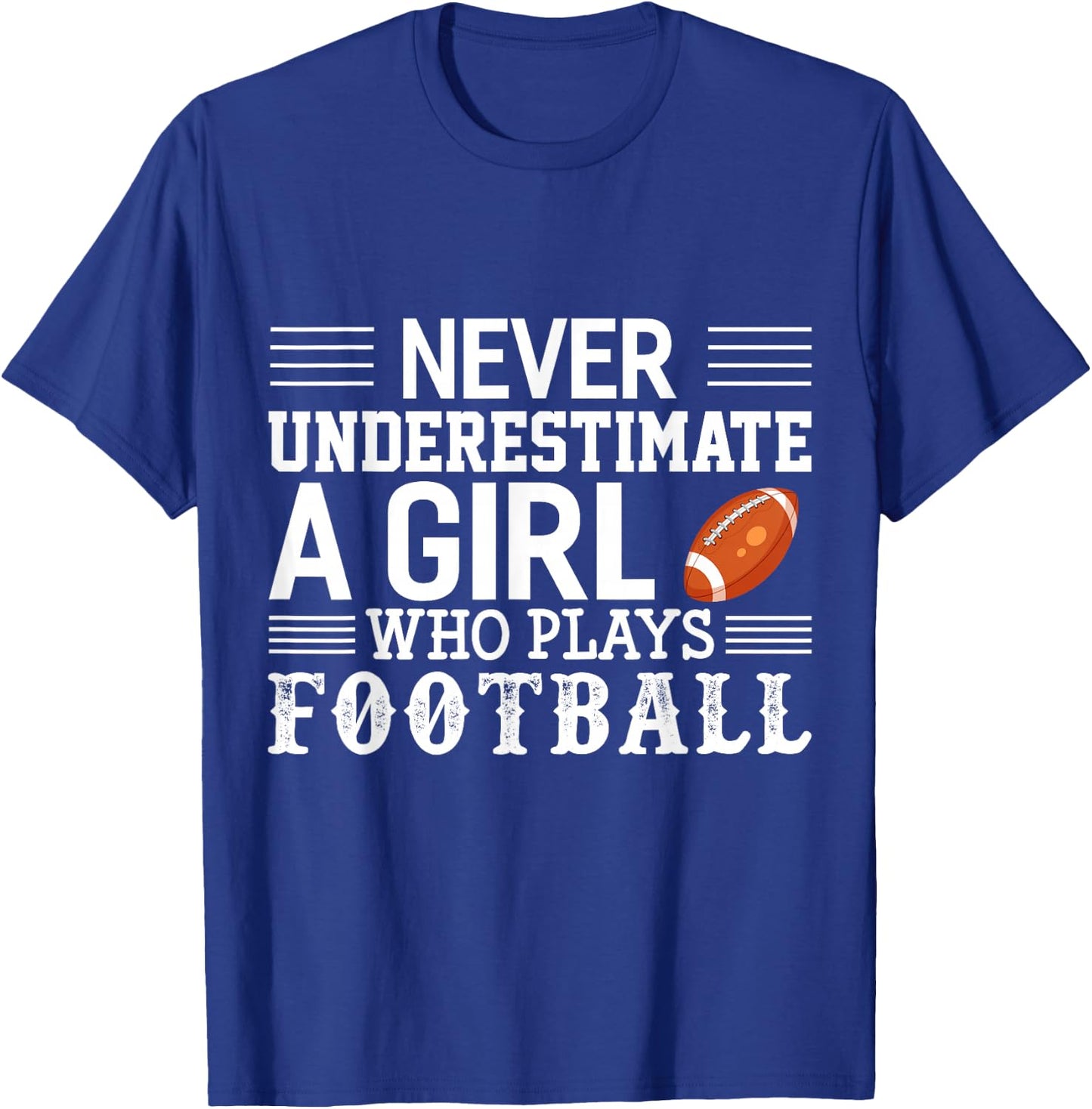 Football Girl Never Underestimate A Girl Who Plays Football T-Shirt - T-Shirt | Royal