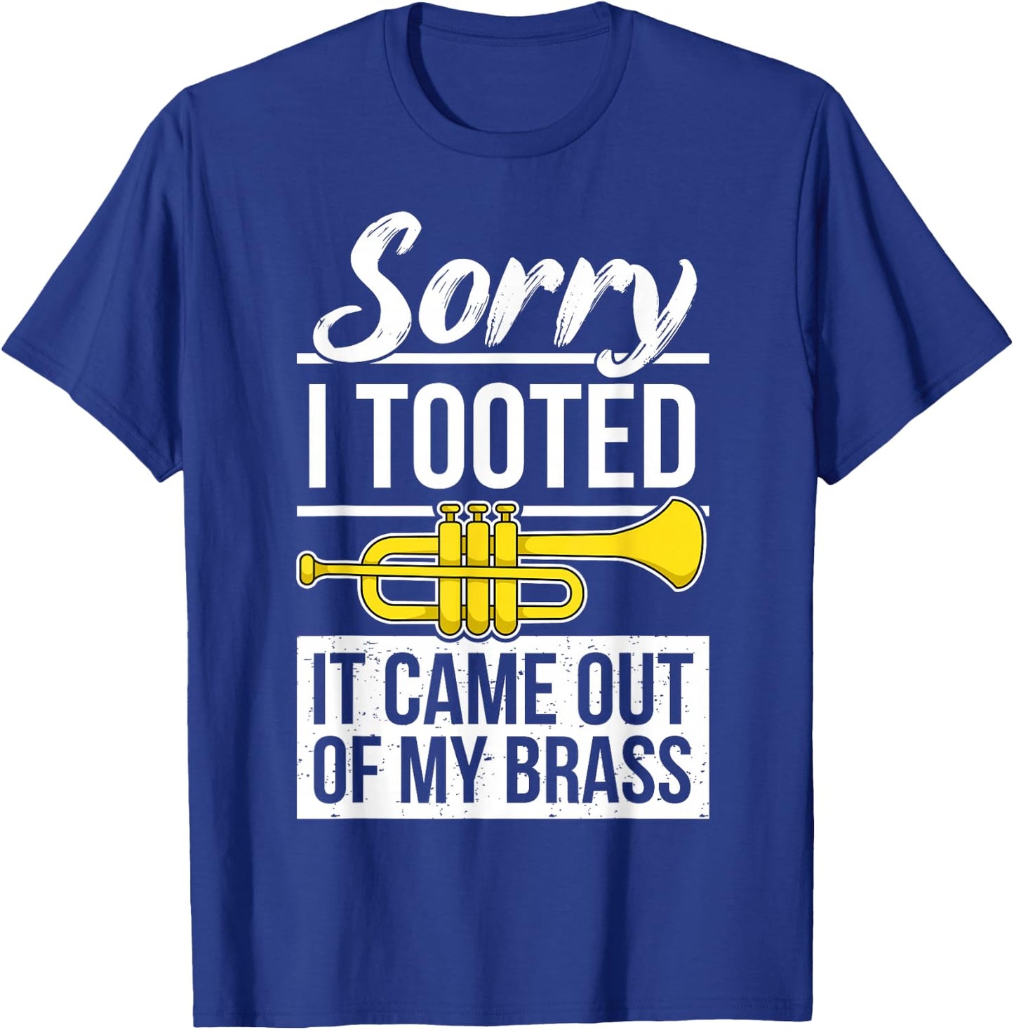 Funny Trumpet Player Brass Band Trumpeter Sorry I Tooted T-Shirt - T-Shirt | Royal