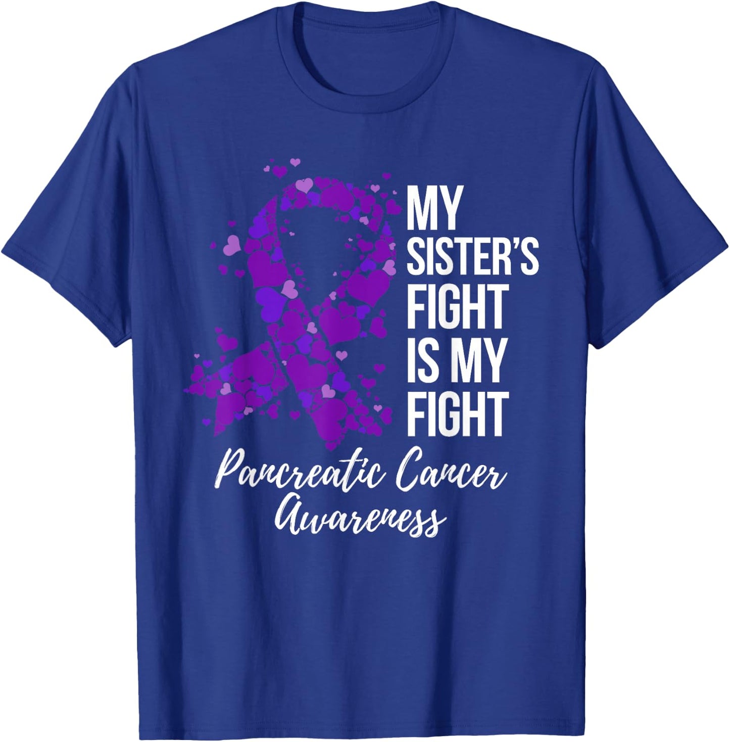 My Sister’s Fight Is My Fight Pancreatic Cancer Awareness T-Shirt - T-Shirt | Royal