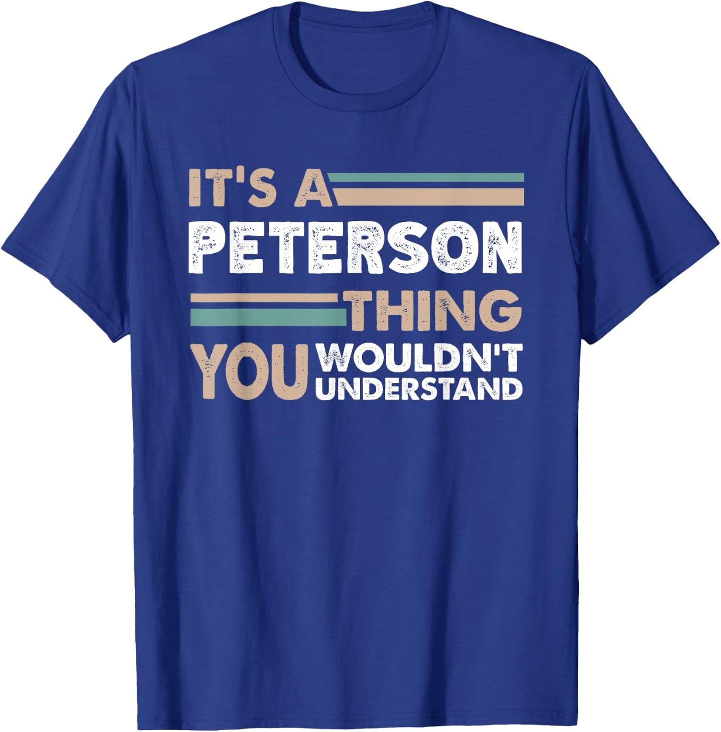 It's A Peterson Thing You Wouldn't Understand Family Name T-Shirt - T-Shirt | Royal