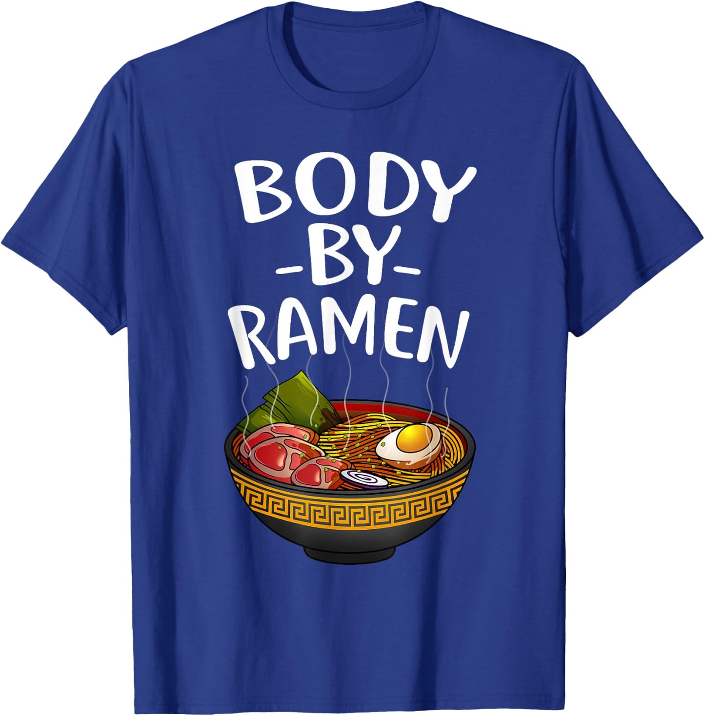 Funny Body By Ramen Gift Japanese Noodle Lover Men Women T-Shirt - T-Shirt | Royal