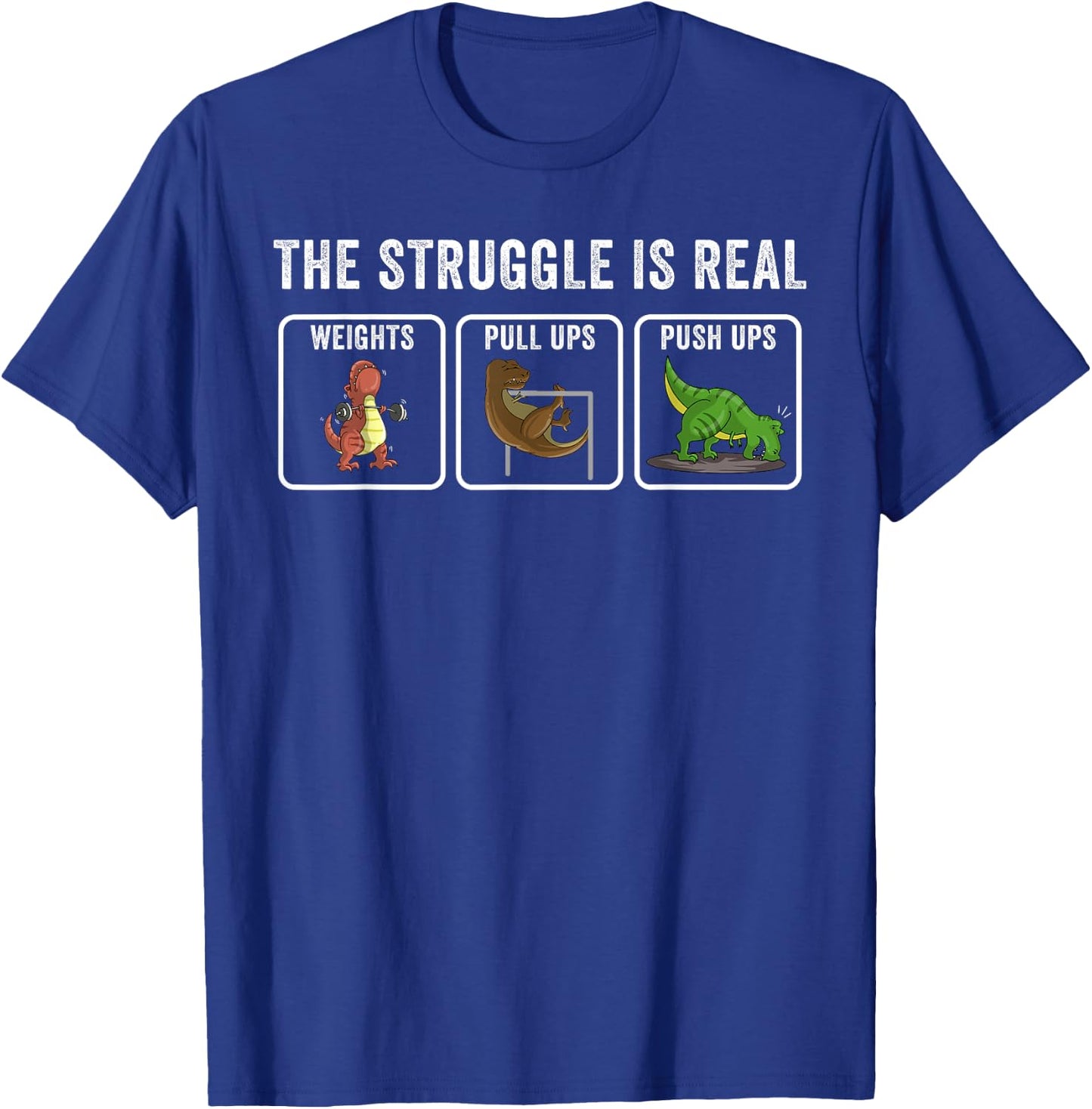 Cool T-rex Workout Gift Men Women Funny The Struggle Is Real T-Shirt - T-Shirt | Royal