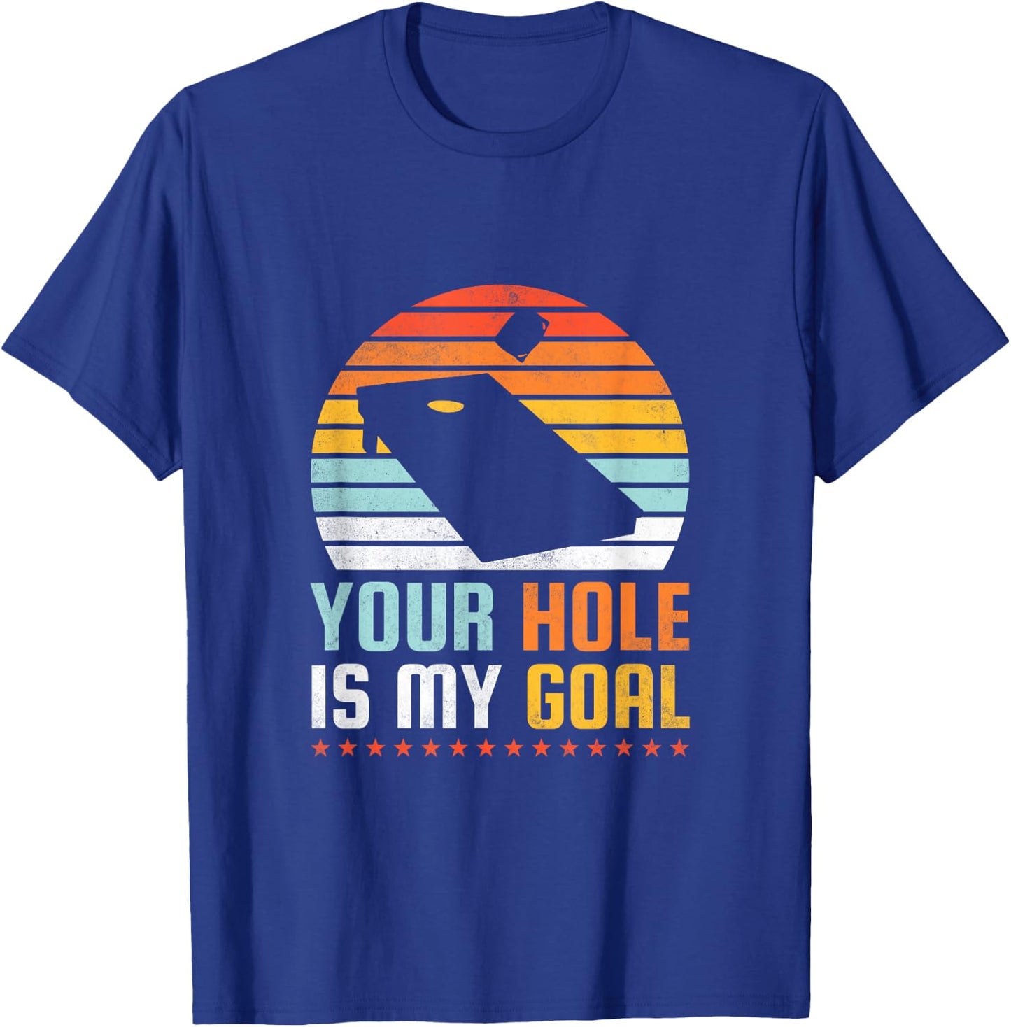 Your Hole Is My Goal, Cornhole T-Shirt - T-Shirt | Royal