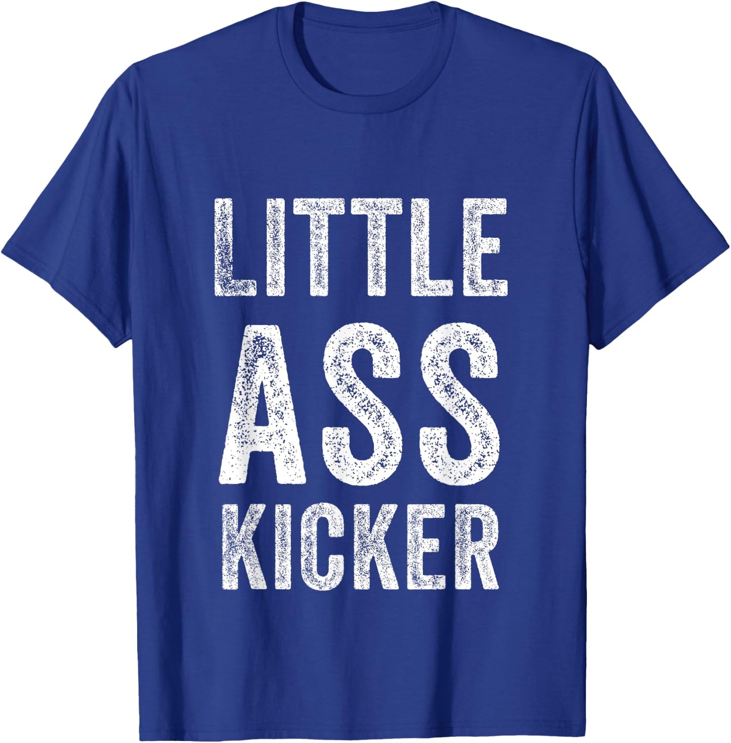Little ass Kicker Funny Statement T-Shirt - T-Shirt | Royal