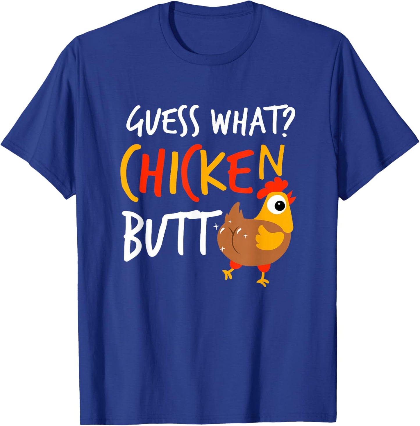 Funny Guess What? Chicken Butt Farmer Love Chickens T-Shirt - T-Shirt | Royal