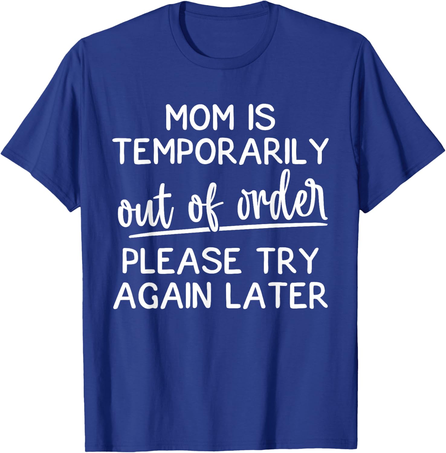 Mom Is Temporarily Out Of Order Funny Joke For Mothers T-Shirt - T-Shirt | Royal
