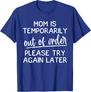Mom Is Temporarily Out Of Order Funny Joke For Mothers T-Shirt - T-Shirt | Royal