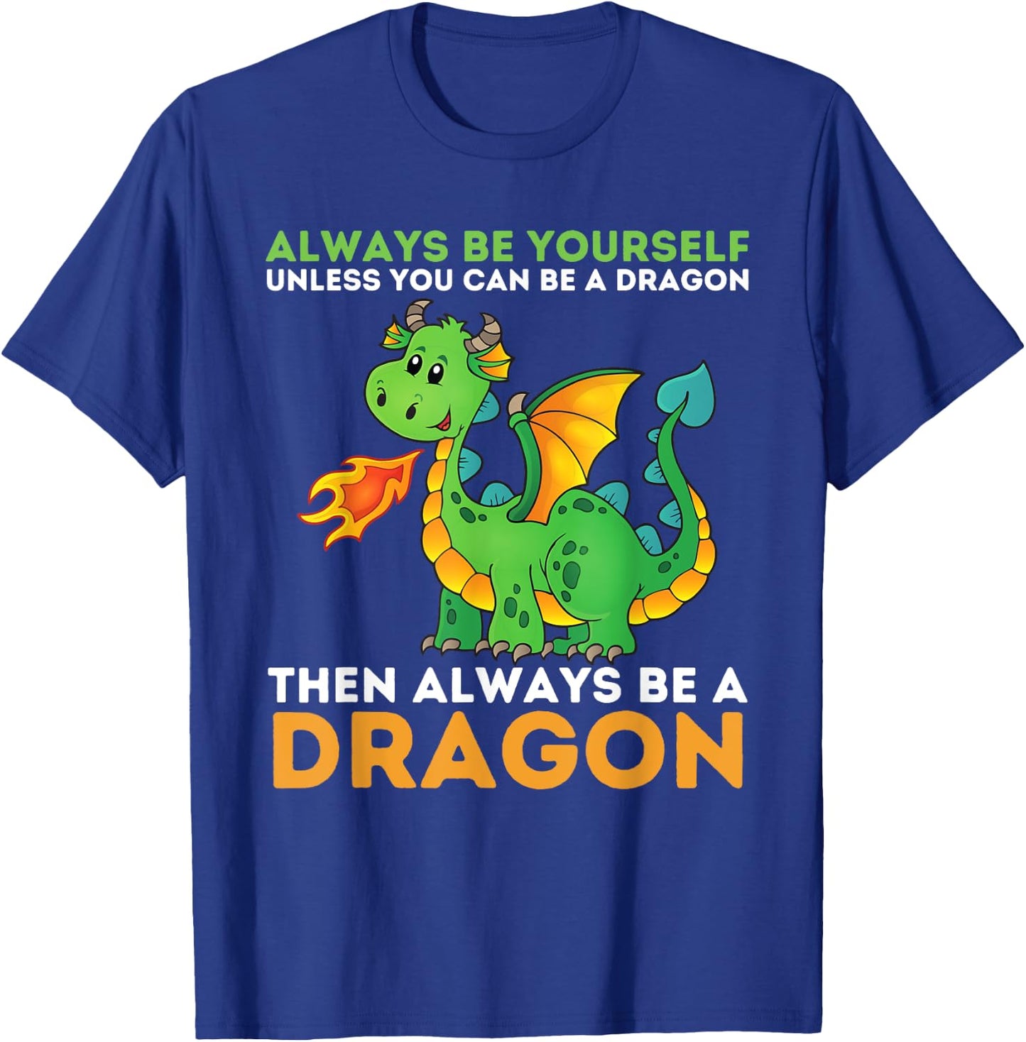Always Be Yourself Unless You Can Be A Dragon - Dragon Lover T-Shirt - T-Shirt | Royal