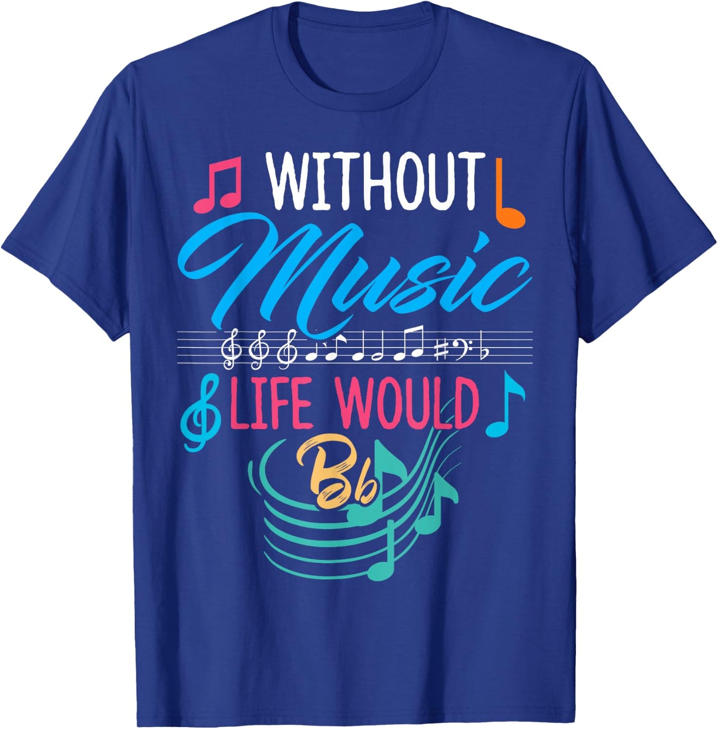 Without Music Life Would Be Flat - Gift Musicians T-Shirt - T-Shirt | Royal